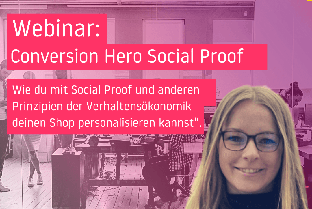 Banner des Events Conversion Hero Social Proof – Wie du mit Social Proof und anderen Prinzipien der Verhaltensökonomik deinen Shop personalisieren kannst 