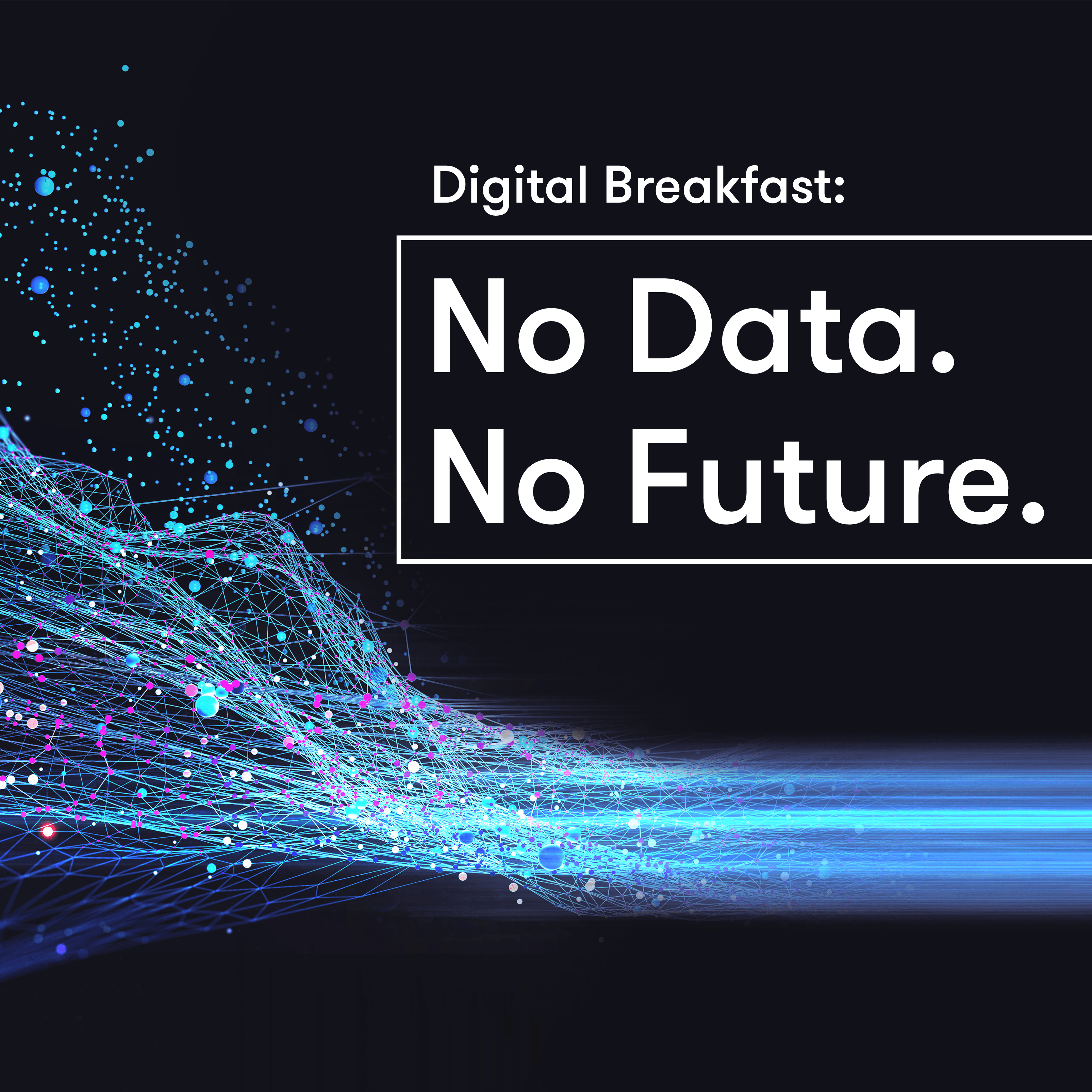 Banner des Events Digital Breakfast: No Data, No Future